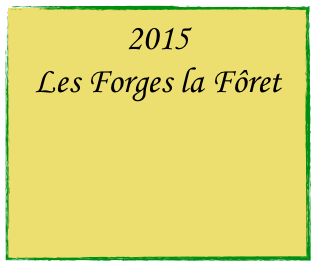 2015
Les Forges la Fôret